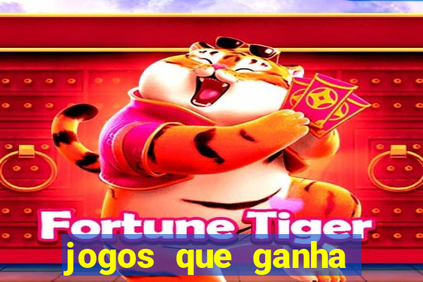 jogos que ganha dinheiro ao se cadastrar